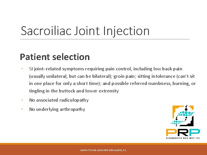 Sacroiliac Joint Injection Patient selection ◦ SI joint–related symptoms requiring pain control, including low