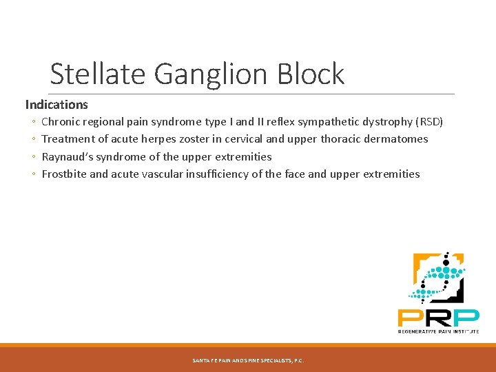 Stellate Ganglion Block Indications ◦ ◦ Chronic regional pain syndrome type I and II