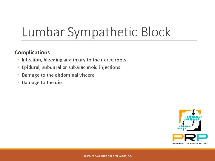 Lumbar Sympathetic Block Complications ◦ ◦ Infection, bleeding and injury to the nerve roots