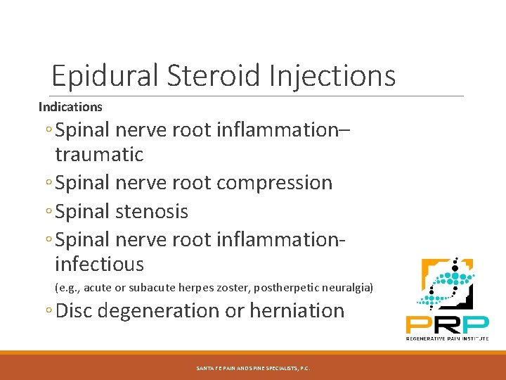 Epidural Steroid Injections Indications ◦ Spinal nerve root inflammation– traumatic ◦ Spinal nerve root