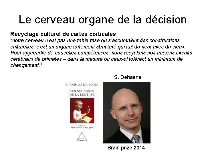 Le cerveau organe de la décision Recyclage culturel de cartes corticales “notre cerveau n’est