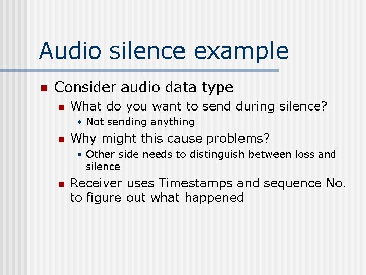 Audio silence example n Consider audio data type n What do you want to