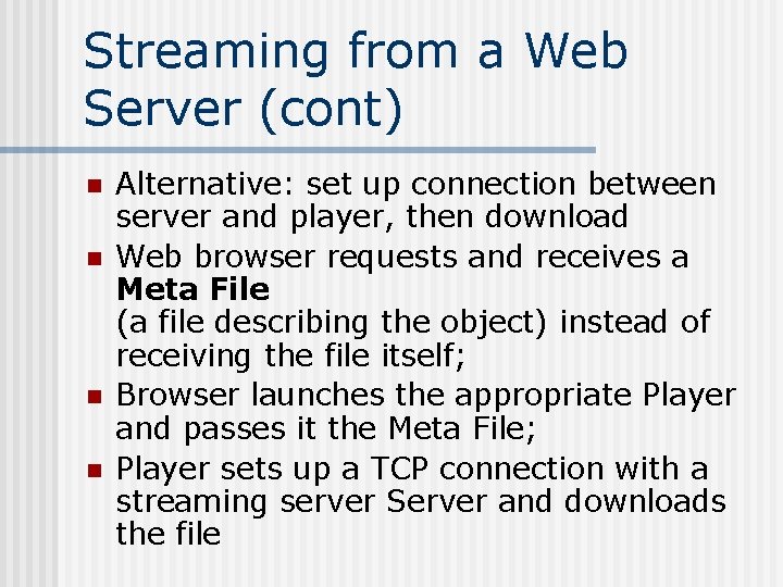 Streaming from a Web Server (cont) n n Alternative: set up connection between server