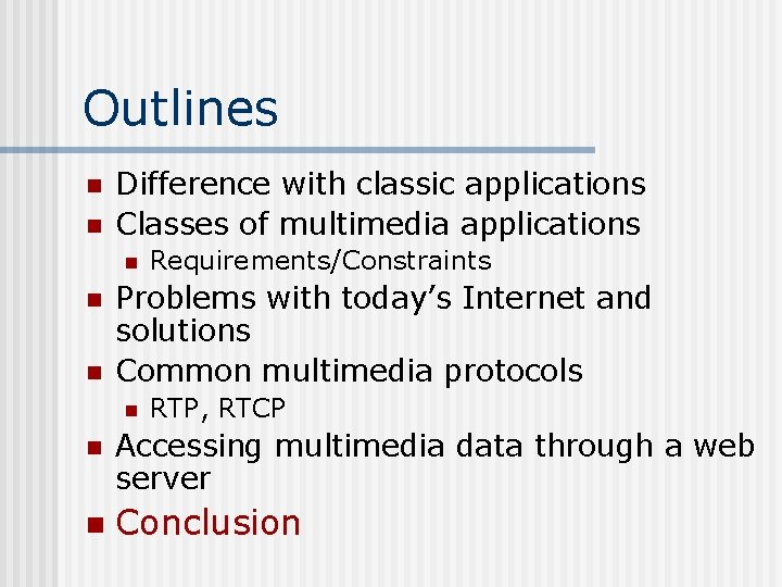Outlines n n Difference with classic applications Classes of multimedia applications n n n