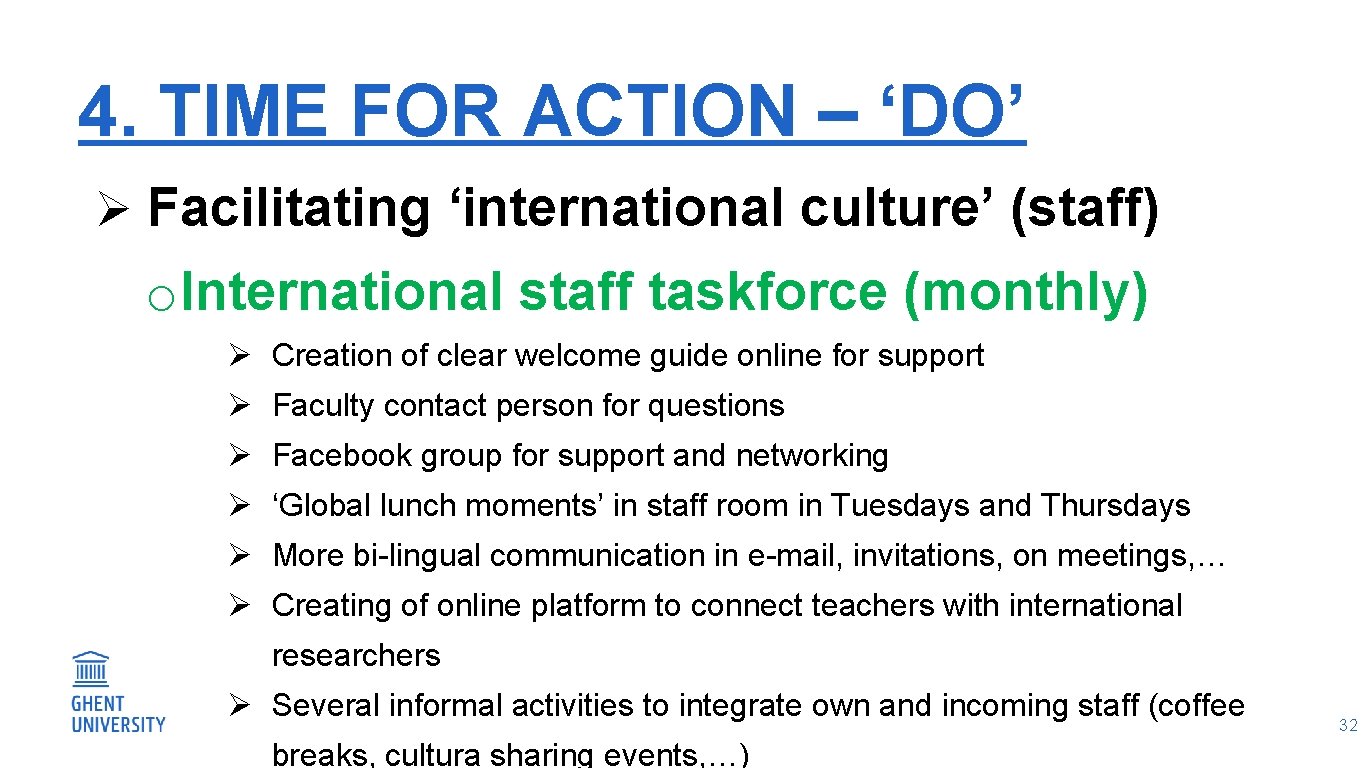 4. TIME FOR ACTION – ‘DO’ Ø Facilitating ‘international culture’ (staff) o International staff