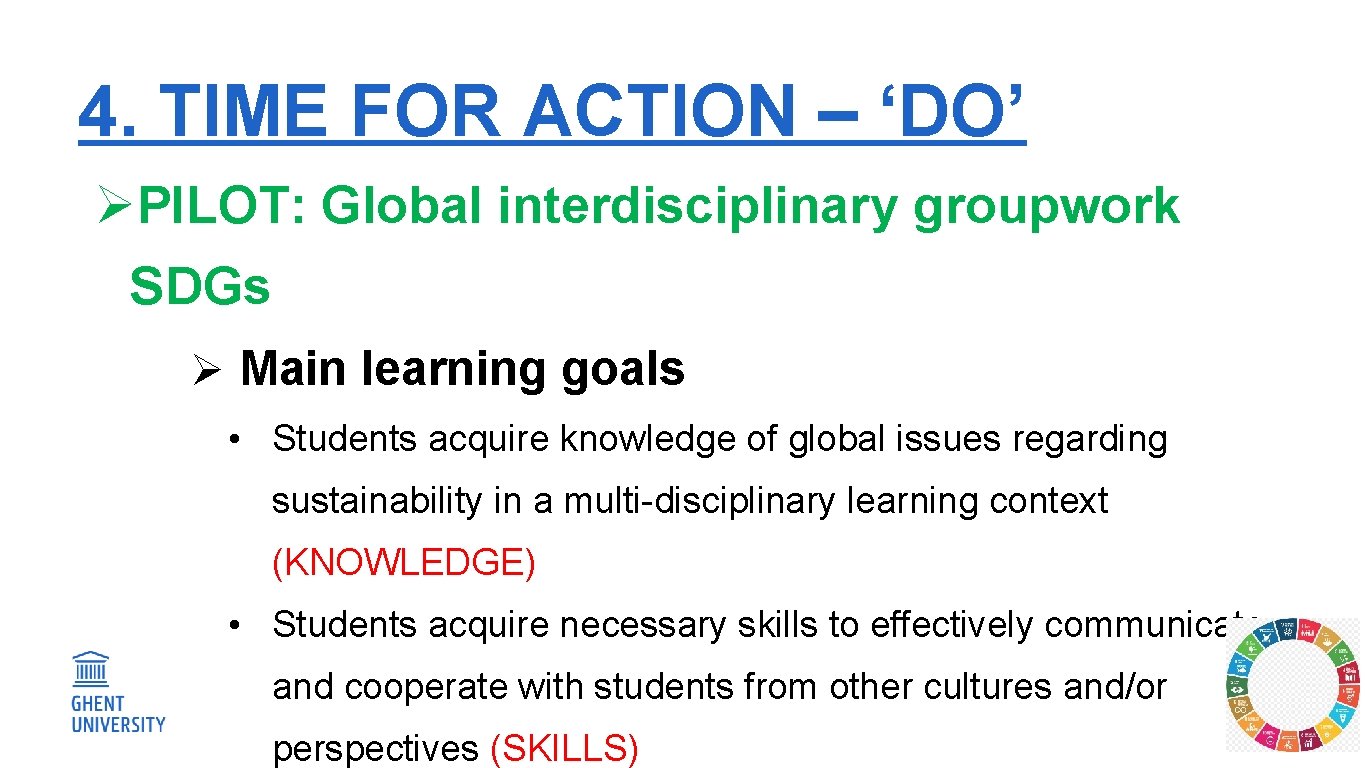 4. TIME FOR ACTION – ‘DO’ ØPILOT: Global interdisciplinary groupwork SDGs Ø Main learning