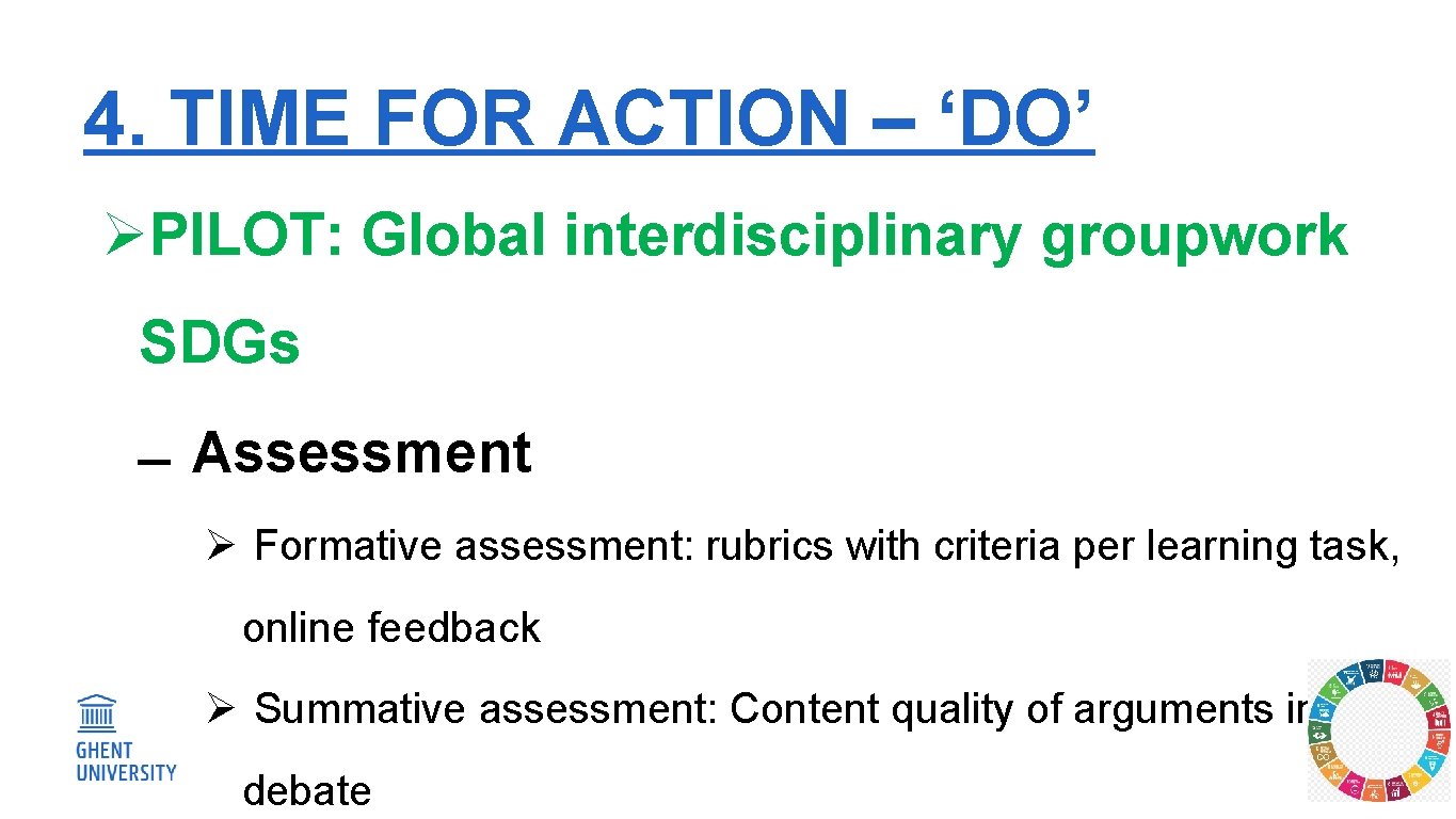 4. TIME FOR ACTION – ‘DO’ ØPILOT: Global interdisciplinary groupwork SDGs Assessment Ø Formative
