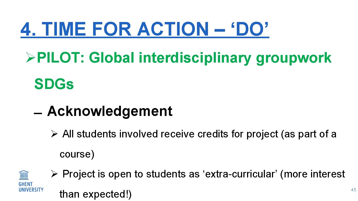 4. TIME FOR ACTION – ‘DO’ ØPILOT: Global interdisciplinary groupwork SDGs Acknowledgement Ø All