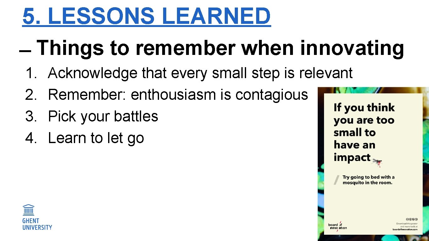 5. LESSONS LEARNED Things to remember when innovating 1. 2. 3. 4. Acknowledge that