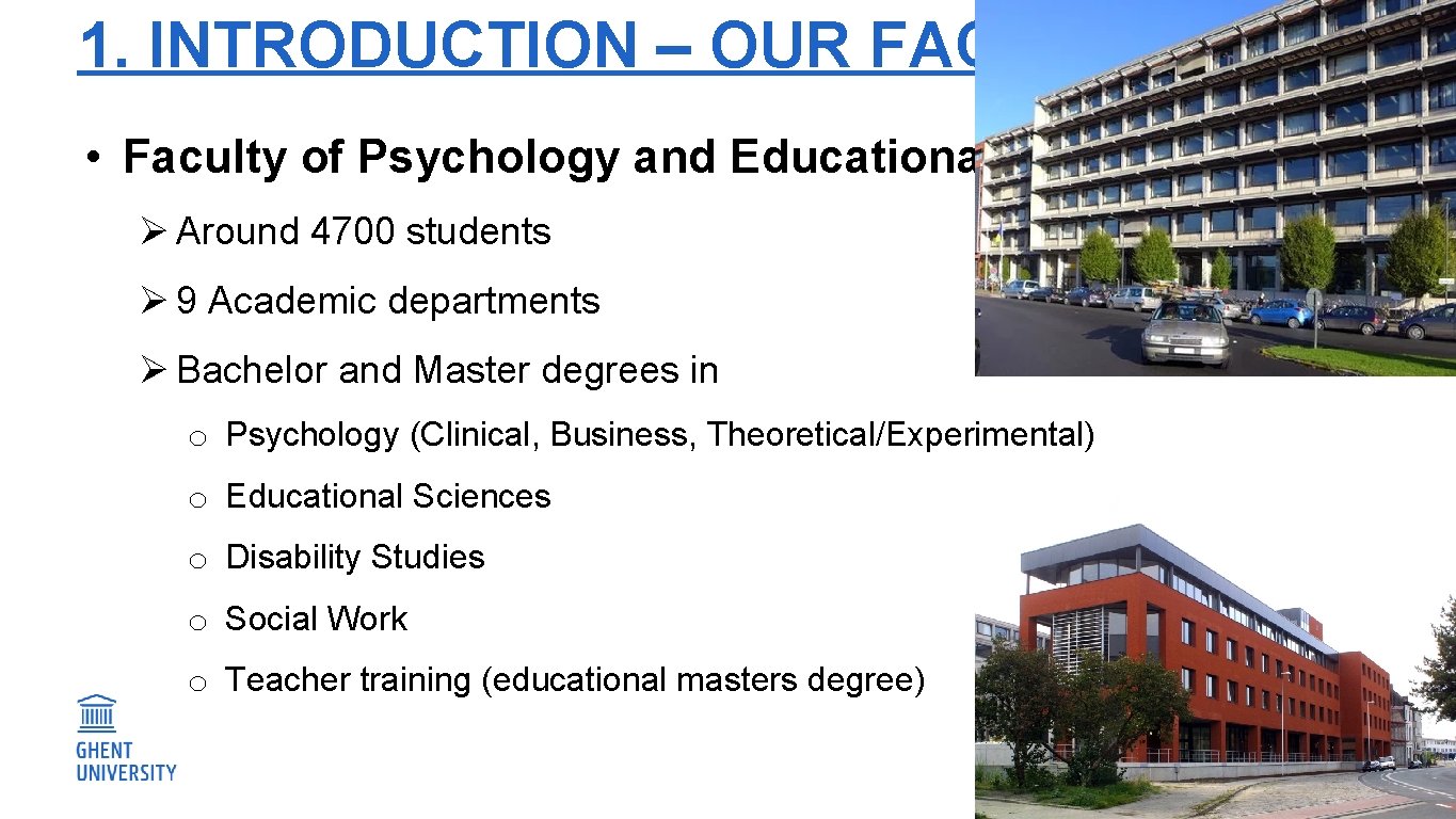 1. INTRODUCTION – OUR FACULTY • Faculty of Psychology and Educational Sciences Ø Around