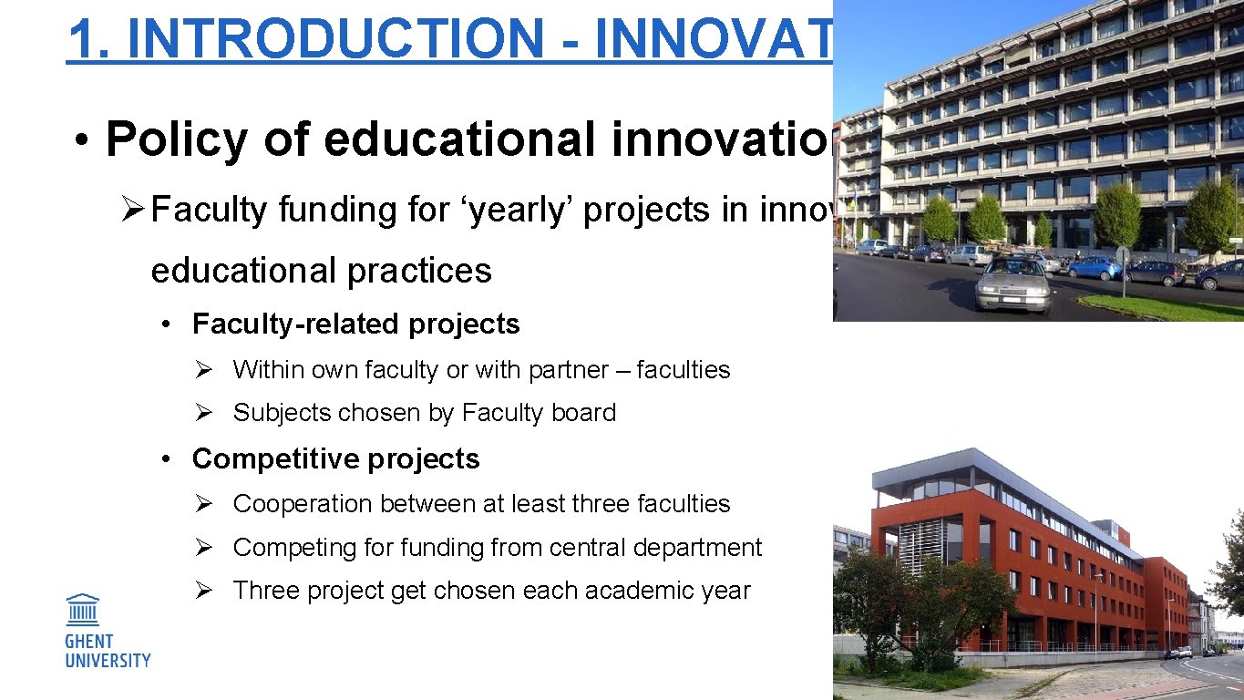 1. INTRODUCTION - INNOVATION • Policy of educational innovation Ø Faculty funding for ‘yearly’