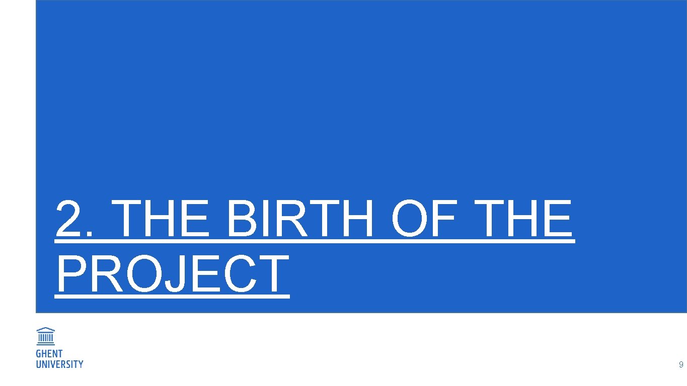 2. THE BIRTH OF THE PROJECT 9 