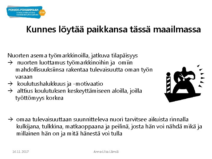 Kunnes löytää paikkansa tässä maailmassa Nuorten asema työmarkkinoilla, jatkuva tilapäisyys à nuorten luottamus työmarkkinoihin