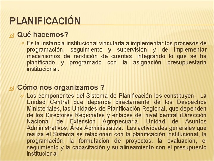 PLANIFICACIÓN Qué hacemos? Es la instancia institucional vinculada a implementar los procesos de programación,