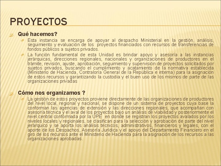 PROYECTOS Qué hacemos? Esta instancia se encarga de apoyar al despacho Ministerial en la