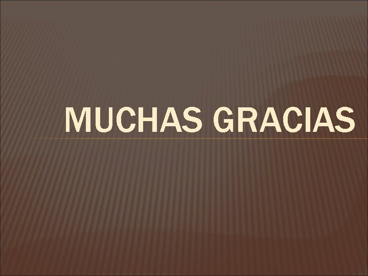 MUCHAS GRACIAS 