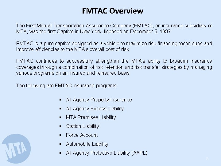 FMTAC Overview The First Mutual Transportation Assurance Company (FMTAC), an insurance subsidiary of MTA,