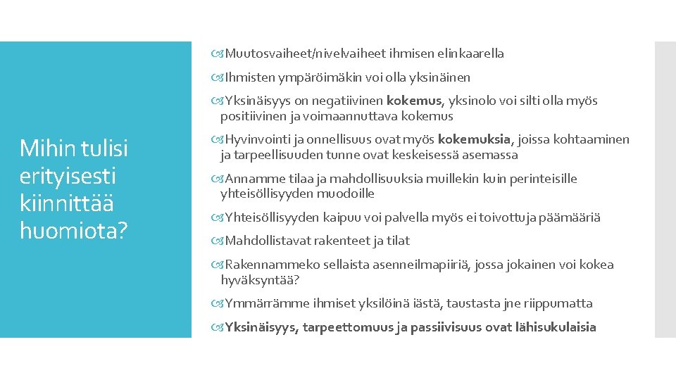  Muutosvaiheet/nivelvaiheet ihmisen elinkaarella Ihmisten ympäröimäkin voi olla yksinäinen Yksinäisyys on negatiivinen kokemus, yksinolo