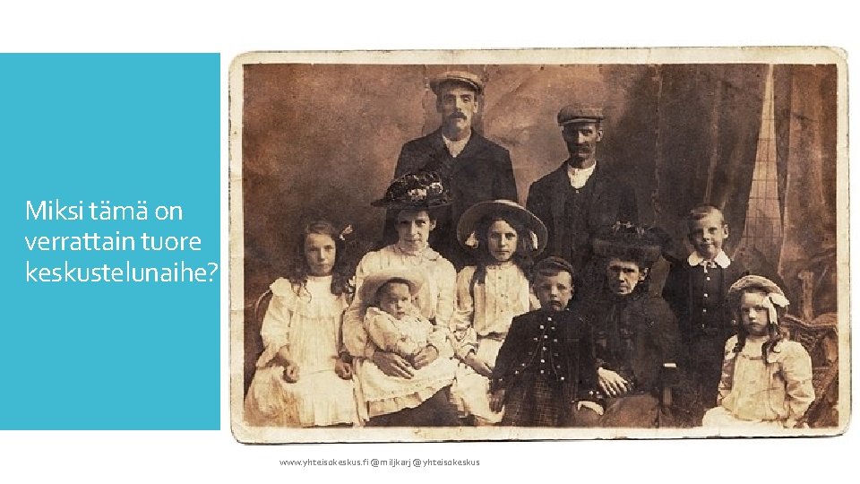 Miksi tämä on verrattain tuore keskustelunaihe? www. yhteisokeskus. fi @miljkarj @yhteisokeskus 