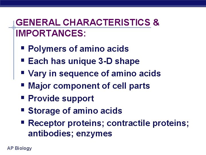 GENERAL CHARACTERISTICS & IMPORTANCES: Polymers of amino acids Each has unique 3 -D shape