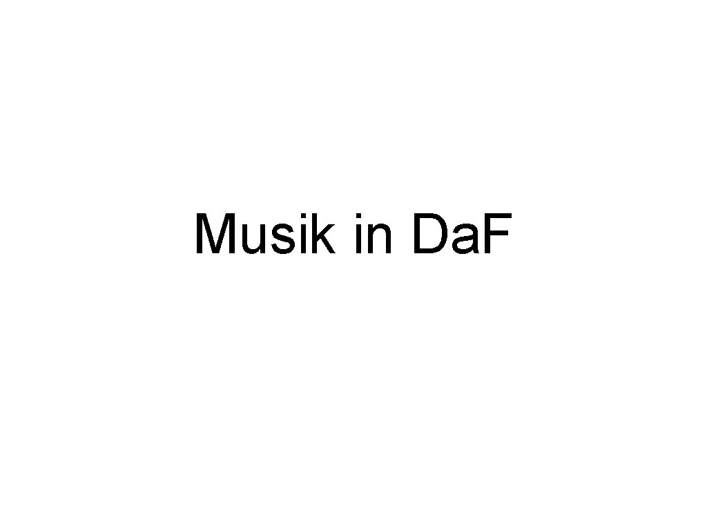 Musik in Da. F 