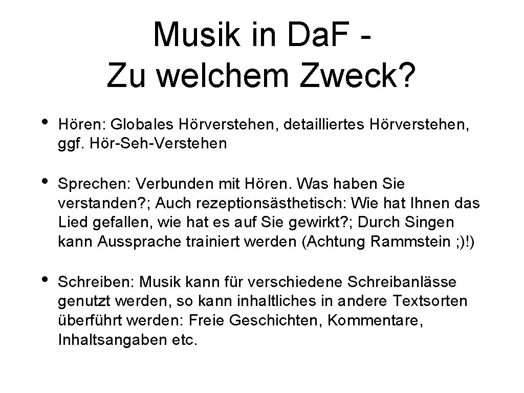 Musik in Da. F Zu welchem Zweck? • Hören: Globales Hörverstehen, detailliertes Hörverstehen, ggf.