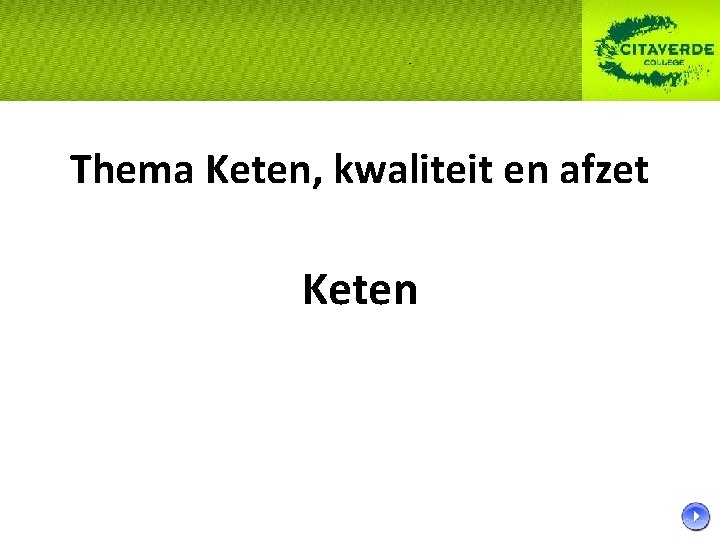 Thema Keten, kwaliteit en afzet Keten Thema Keten, kwaliteit en afzet Keten