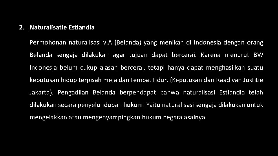 2. Naturalisatie Estlandia Permohonan naturalisasi v. A (Belanda) yang menikah di Indonesia dengan orang