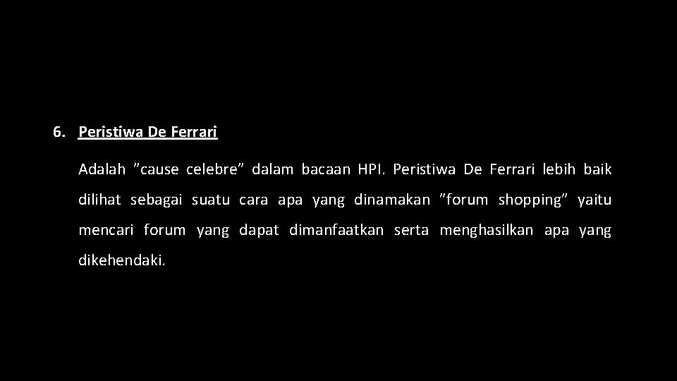 6. Peristiwa De Ferrari Adalah ”cause celebre” dalam bacaan HPI. Peristiwa De Ferrari lebih