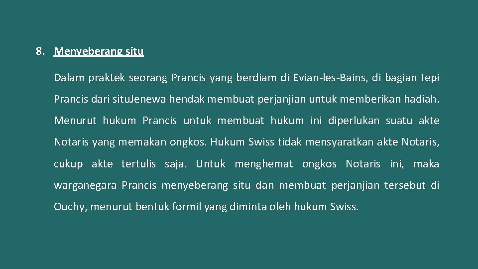 8. Menyeberang situ Dalam praktek seorang Prancis yang berdiam di Evian-les-Bains, di bagian tepi
