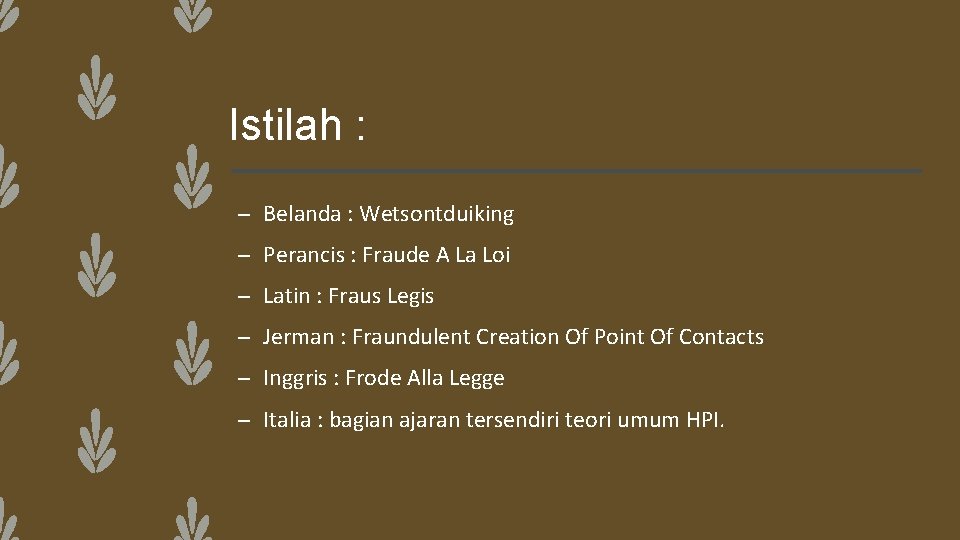 Istilah : – Belanda : Wetsontduiking – Perancis : Fraude A La Loi –
