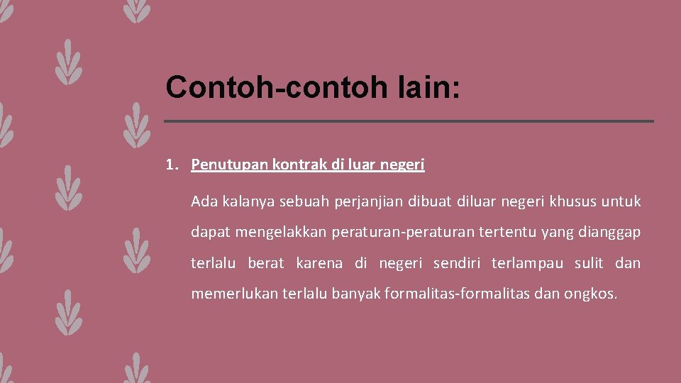 Contoh-contoh lain: 1. Penutupan kontrak di luar negeri Ada kalanya sebuah perjanjian dibuat diluar