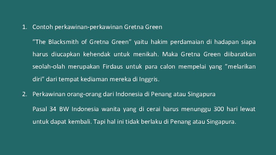 1. Contoh perkawinan-perkawinan Gretna Green ”The Blacksmith of Gretna Green” yaitu hakim perdamaian di