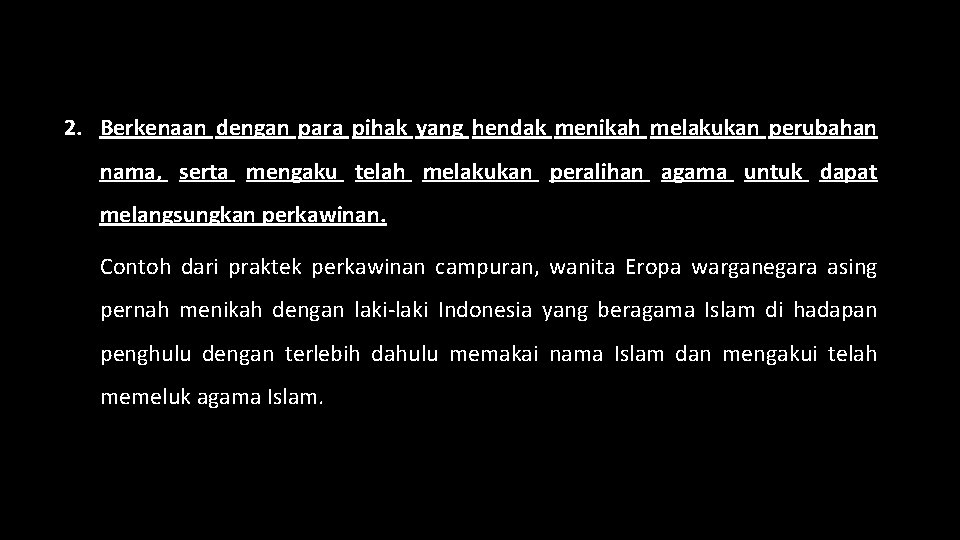 2. Berkenaan dengan para pihak yang hendak menikah melakukan perubahan nama, serta mengaku telah
