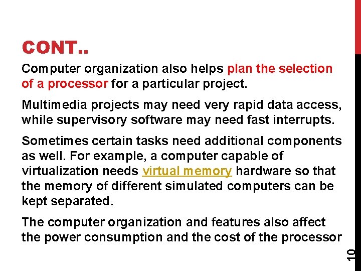 CONT. . Computer organization also helps plan the selection of a processor for a