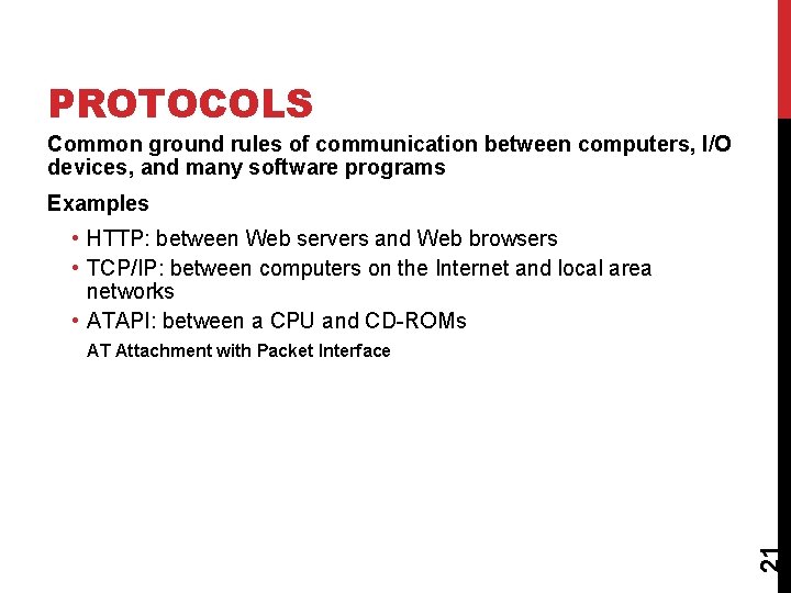 PROTOCOLS Common ground rules of communication between computers, I/O devices, and many software programs