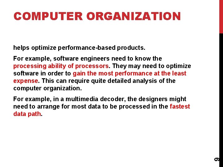 COMPUTER ORGANIZATION helps optimize performance-based products. For example, software engineers need to know the