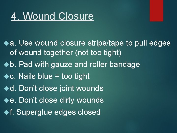 4. Wound Closure a. Use wound closure strips/tape to pull edges of wound together
