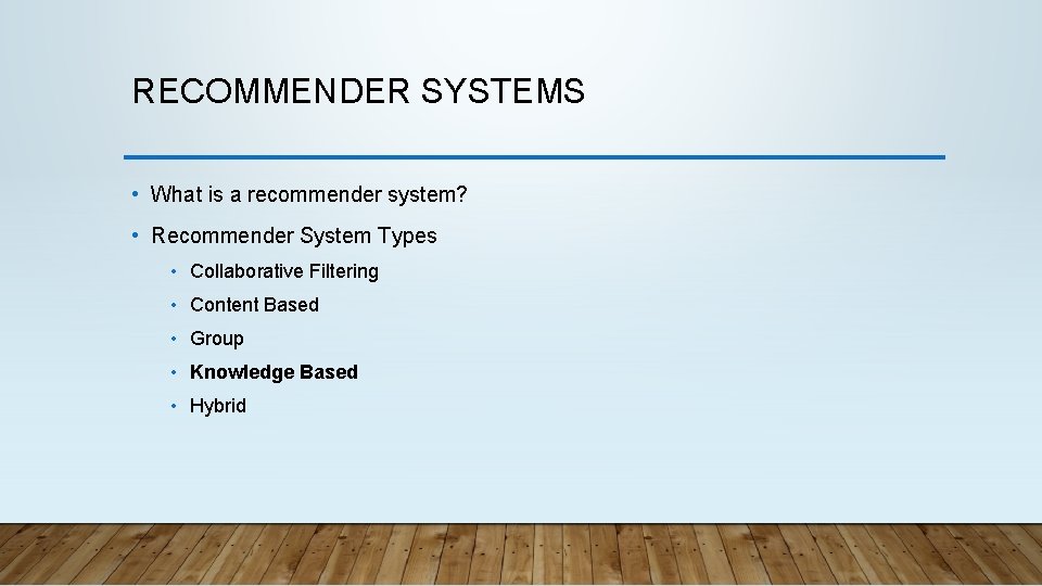 RECOMMENDER SYSTEMS • What is a recommender system? • Recommender System Types • Collaborative