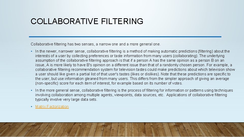 COLLABORATIVE FILTERING Collaborative filtering has two senses, a narrow one and a more general