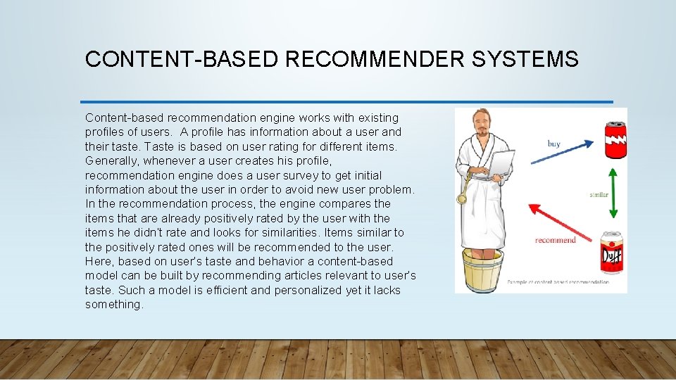 CONTENT-BASED RECOMMENDER SYSTEMS Content-based recommendation engine works with existing profiles of users. A profile