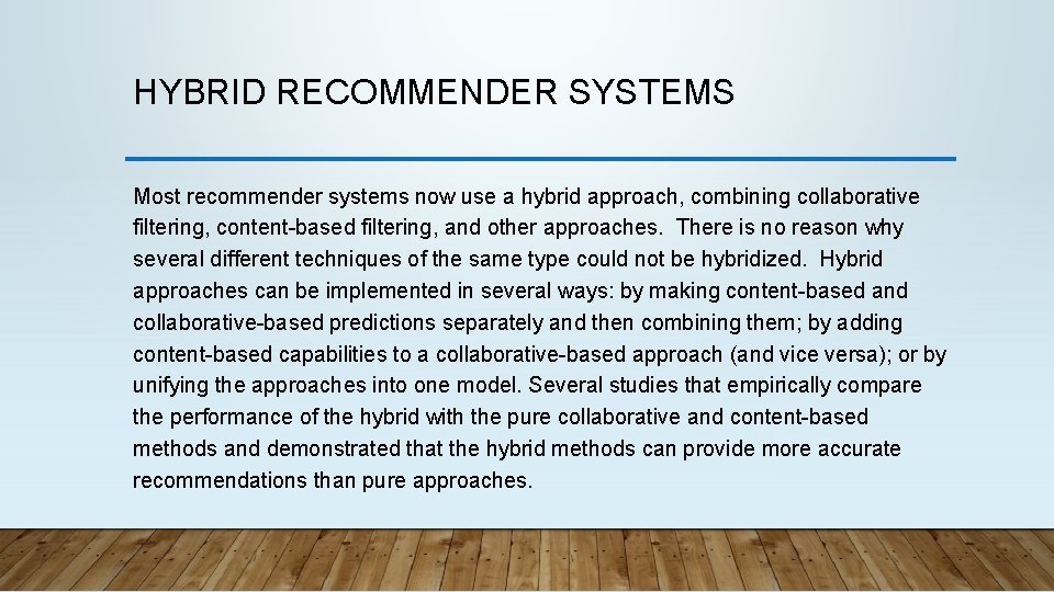 HYBRID RECOMMENDER SYSTEMS Most recommender systems now use a hybrid approach, combining collaborative filtering,