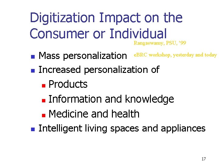 Digitization Impact on the Consumer or Individual Rangaswamy, PSU, ’ 99 n n Mass