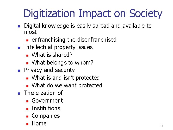 Digitization Impact on Society n n Digital knowledge is easily spread and available to