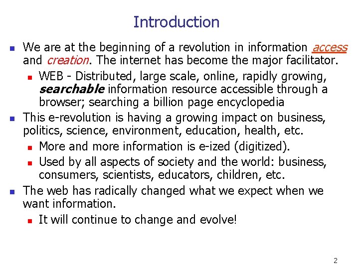 Introduction n We are at the beginning of a revolution in information access and