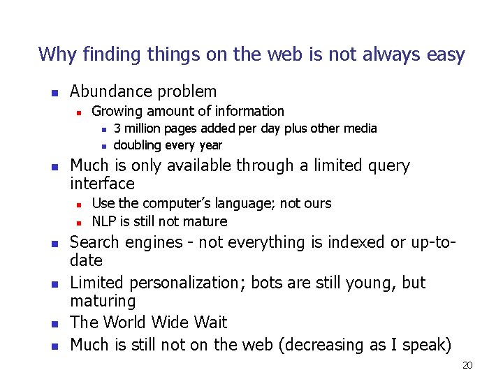 Why finding things on the web is not always easy n Abundance problem n