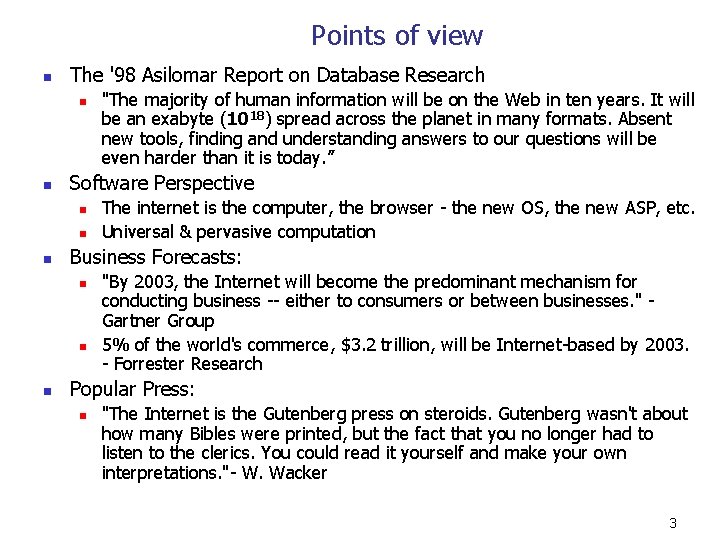 Points of view n The '98 Asilomar Report on Database Research n n Software