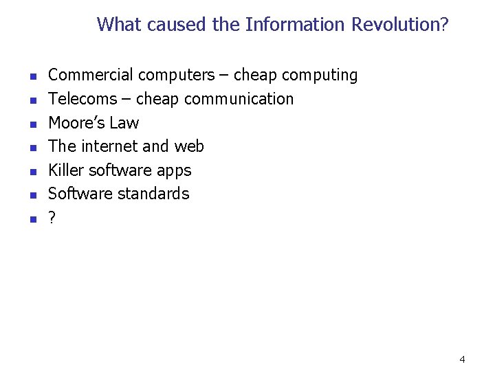 What caused the Information Revolution? n n n n Commercial computers – cheap computing