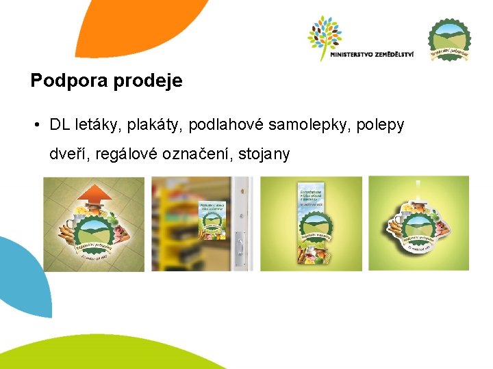 Podpora prodeje • DL letáky, plakáty, podlahové samolepky, polepy dveří, regálové označení, stojany 