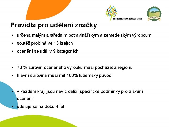 Pravidla pro udělení značky • určena malým a středním potravinářským a zemědělským výrobcům •